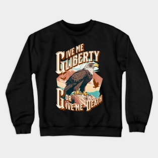 Give me Liberty or Give me Death - the eagle Crewneck Sweatshirt